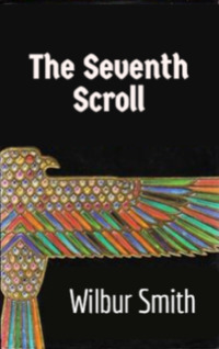 The Seventh Scroll by Wilbur Smith